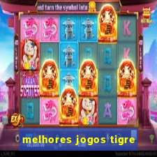 melhores jogos tigre